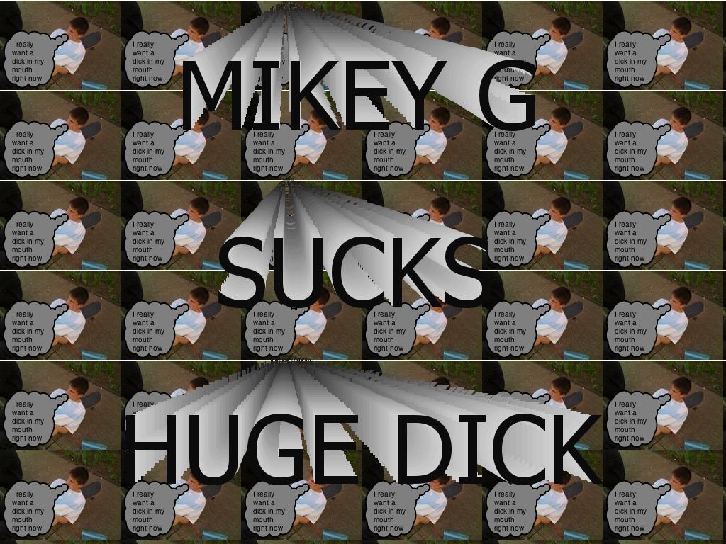 mikeygsucksdick