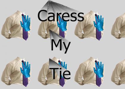 Caress My Tie