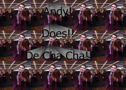 Andy Does De Cha Cha AGAIN!!!
