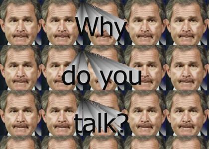 why do you talk!