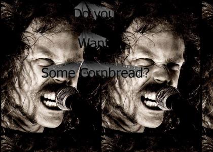 Do you want some cornbread?