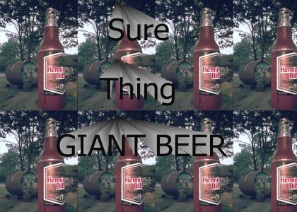 GIANT BEER ARE YUMMY!