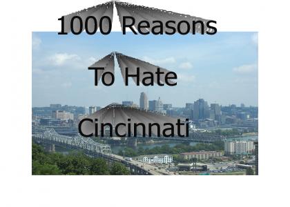 1000 Reasons To Hate Cincinnati