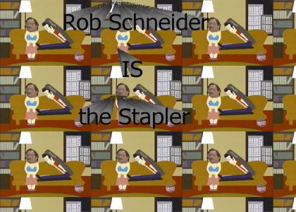 Rob Schneider is... the Stapler
