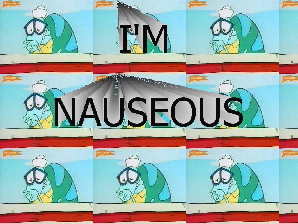 nauseous