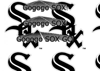 White Sox! White Sox! GOOOOOOO WHITE SOX!