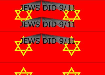 JEWS DID 9/11 JEWS DID 9/11 JEWS DID 9/11