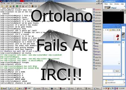 Ortolano Fails At Irc!