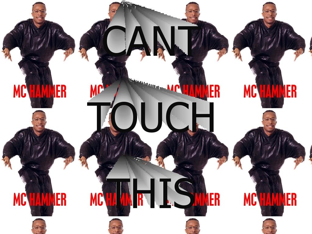 mchammercanttouchthis