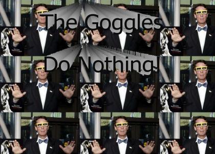 Bill Nye's Goggles Do Nothing