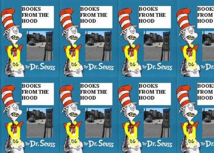 dr.suess has turned black,ghetto and he is in the hood