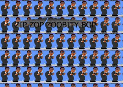 ZIP ZOP ZOOBITY BOP