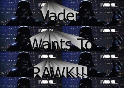 Vader Wants To Rock!!!