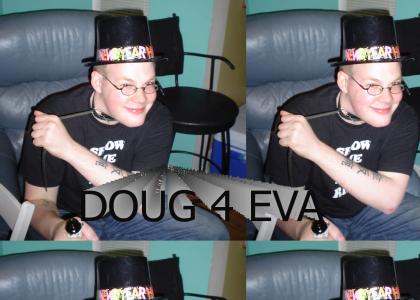 DOUG LIVES!!!!