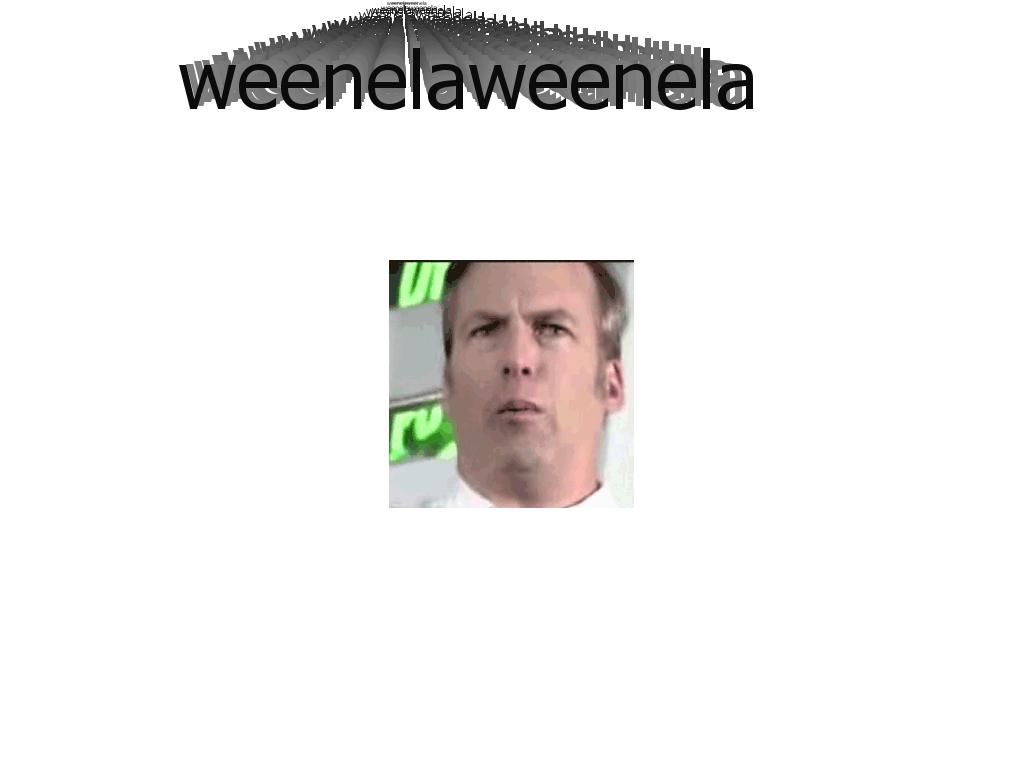 weenelaweenela