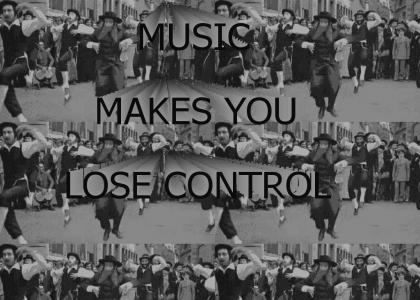 Music Makes YOu lose control