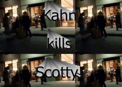 Kahn kills Scotty