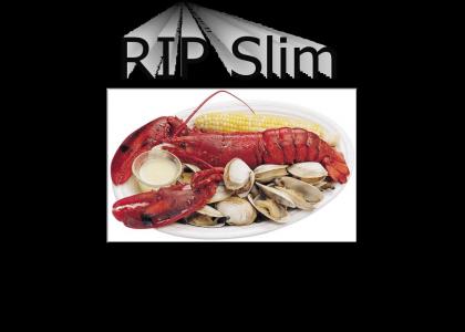 RIP Slim