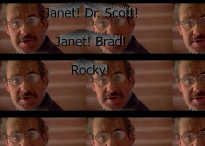 Janet! Dr. Scott! Janet! Brad! Rocky!