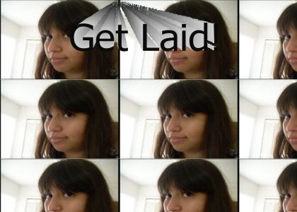 You Need To Get Laid!