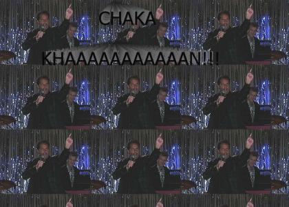 CHAKA KHAAAAN!!!!!!!!!!!!