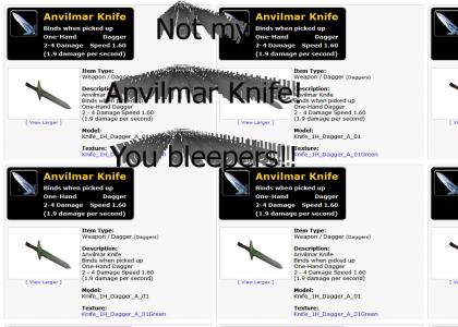 WoW My bleeping Anvilmar Knife, man!