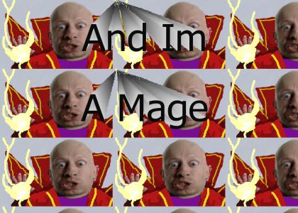 And I'm a mageeee