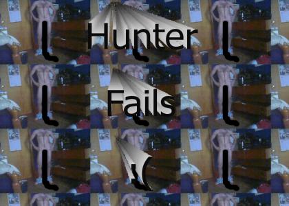 Hunter Fails :(
