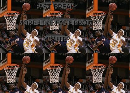 FAST BREAK? MORE LIKE FAST BROKE!