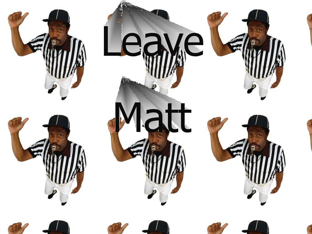 leavematt