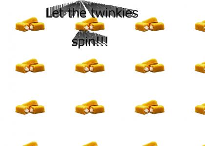 Let the twinkies spin!