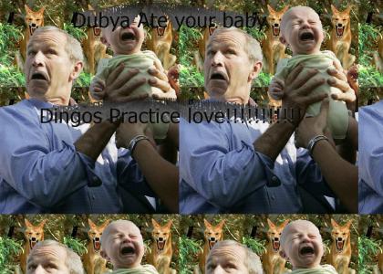 A Dubya ate your baby!