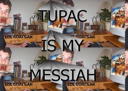 TUPAC IS MY MESSIAH