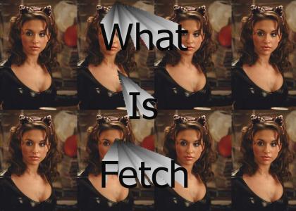 That Is So Fetch