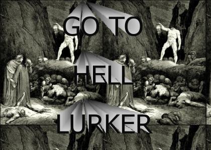 Go to hell, lurker