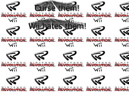 Wii hates them!