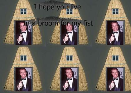 I hope you live in a broom for my fist