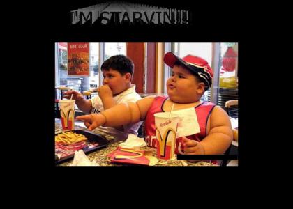 I'm Starvin!!!