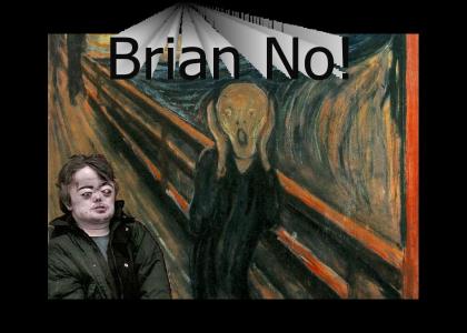 brian no!!!