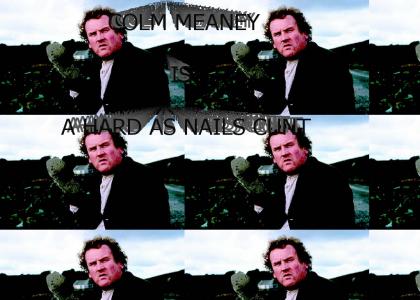 Colm Meaney is. . . HARD AS NAILS