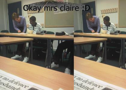OKAY MRS CLAIRE
