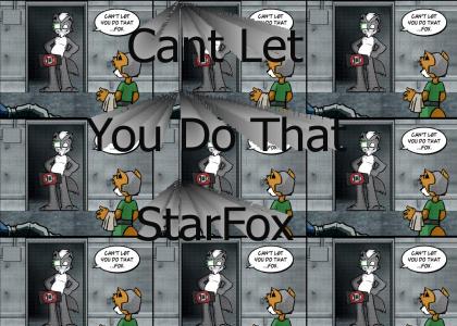Cant let you do that StarFox