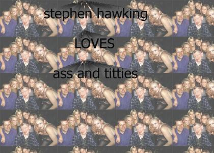 stephen hawking loves ass and titties