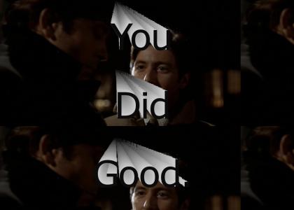 "You did good."