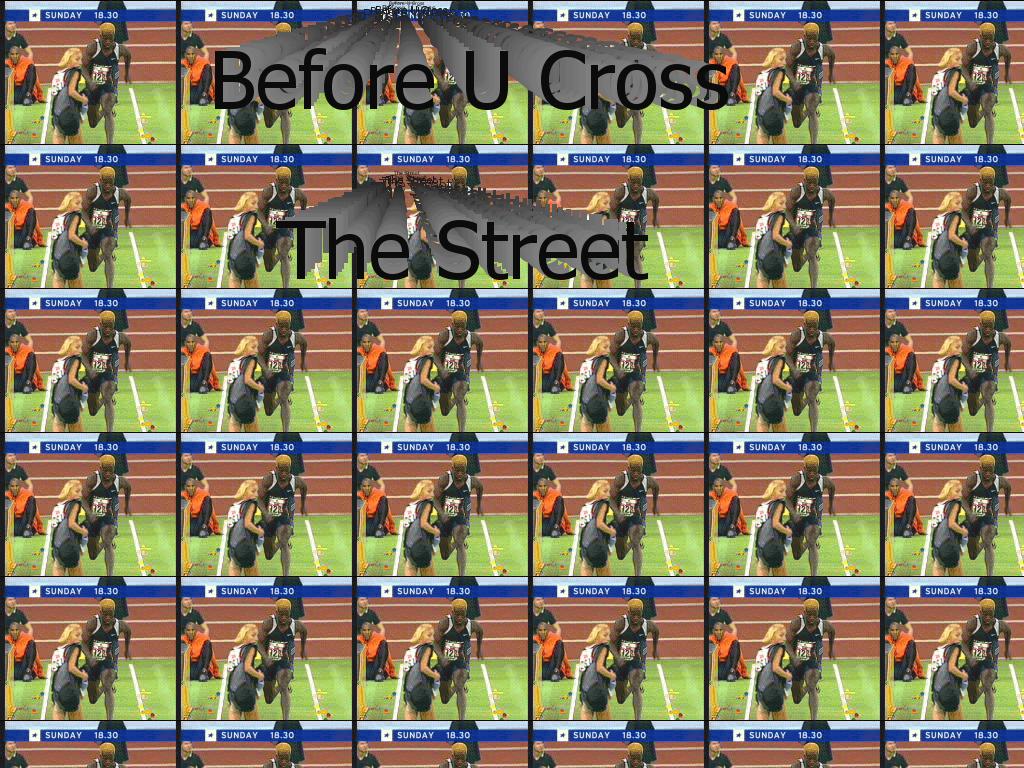 beforeucrossdastreet