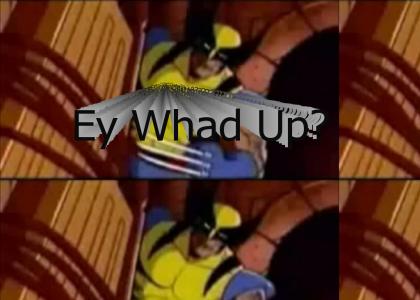 Wolverine: Hey What Up?