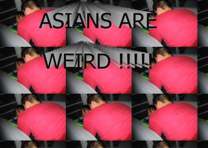 Asians are Weird