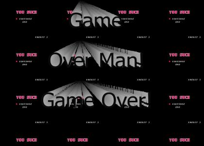 Game over man! Game over!