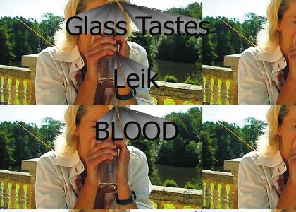 Glass Tastes Liek Blood
