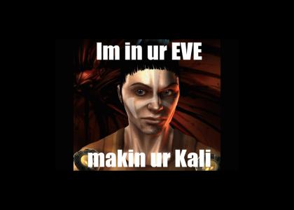 Im in ur EVE, makin ur Kali